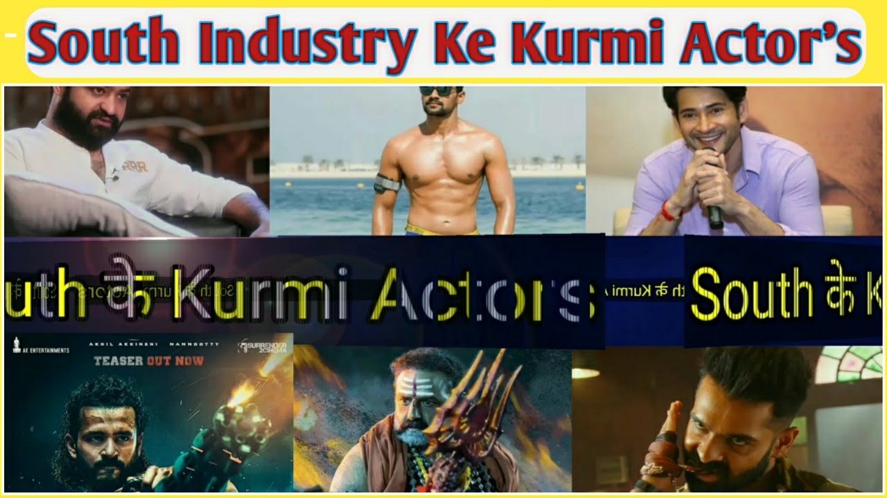 South Industry ke Kurmi actors:South Ke Kurmi actors