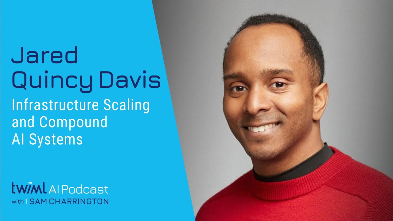 Infrastructure Scaling and Compound AI Systems [Jared Quincy Davis] - 740
