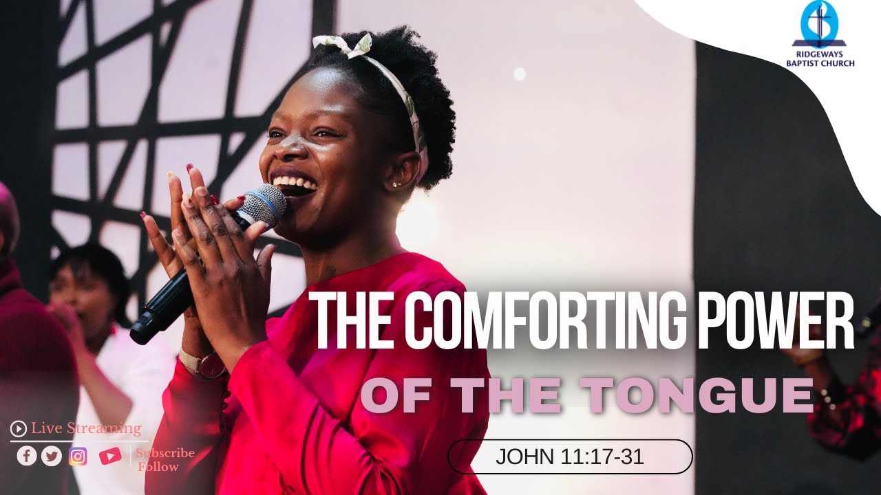 The Comforting Power of The Tongue | John 11:17-31 | Ridgeways Baptist Church | 08.09.2024