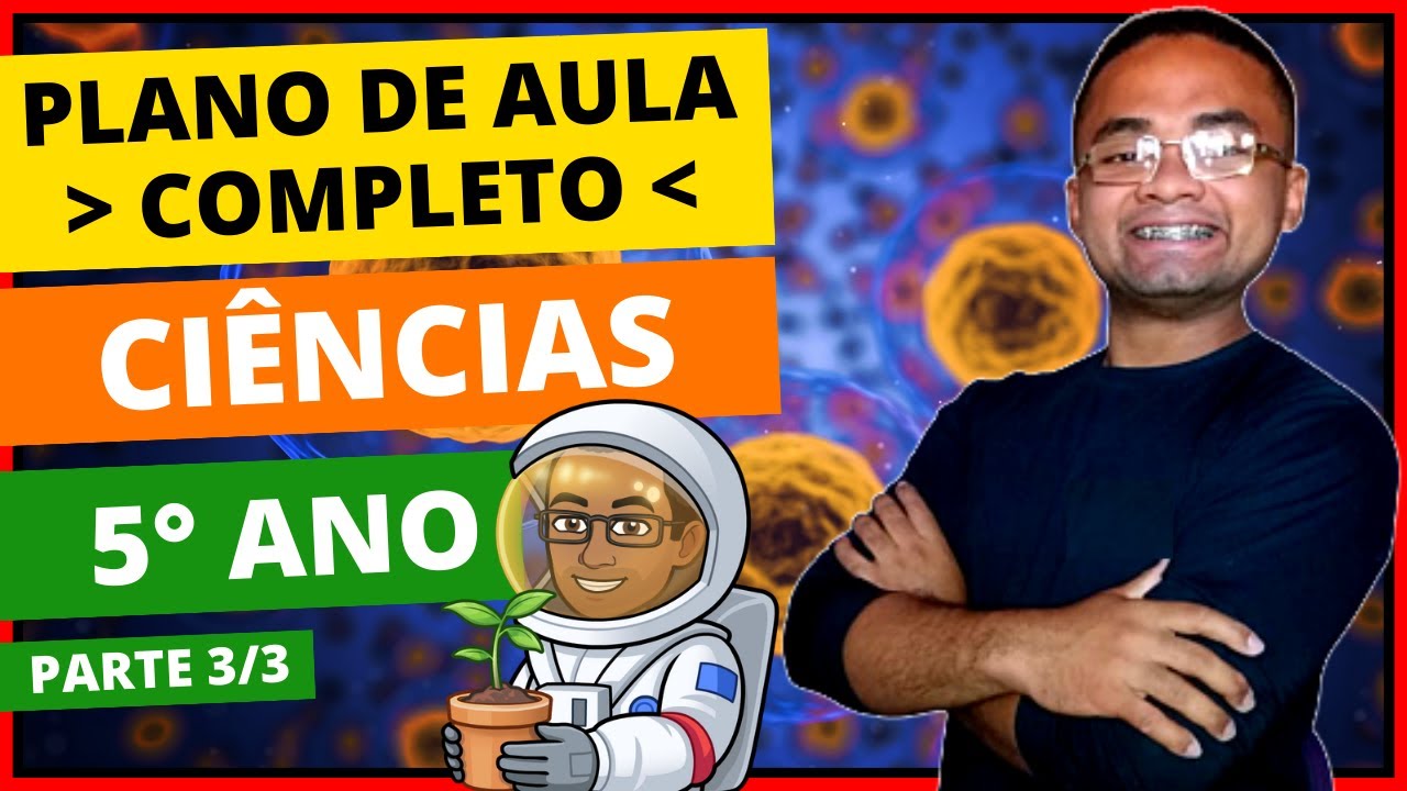 Como FAZER Um PLANO DE AULA De CIENCIAS Para O ENSINO FUNDAMENTAL De Acordo Com A BNCC (ATUALIZADO)
