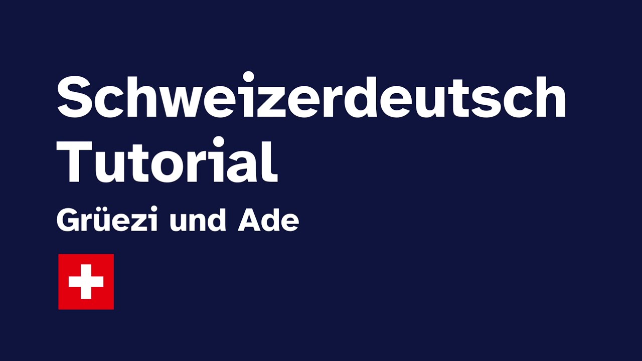 Schweizerdeutsch Tutorial 1: Gr&uuml;ezi und Ade