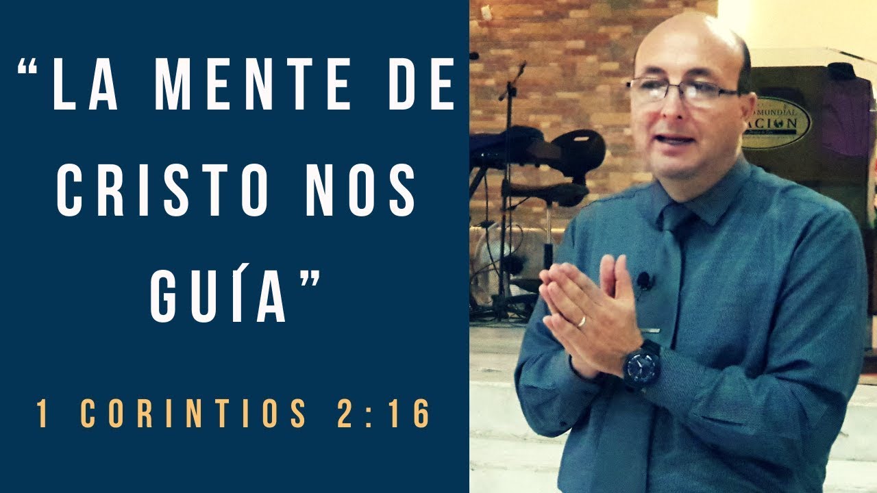 TEMA: “LA MENTE DE CRISTO NOS GUÍA” 1 Corintios 2:16