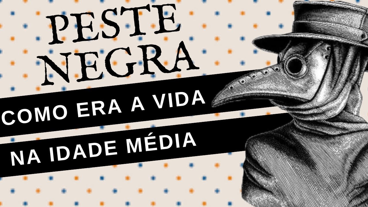 COMO ERA A VIDA NOS TEMPOS DA PESTE NEGRA