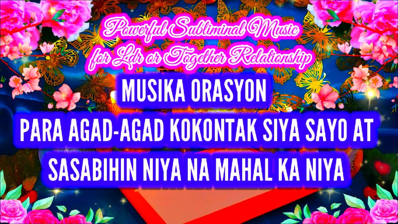 MUSIKA ORASYON PARA AGAD-AGAD KOKONTAK SIYA SAYO AT SASABIHIN NIYA NA MAHAL KA NIYA