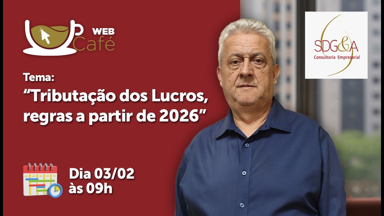 WEB Café SDG&A - Tributação dos Lucros, regras a partir de 2026