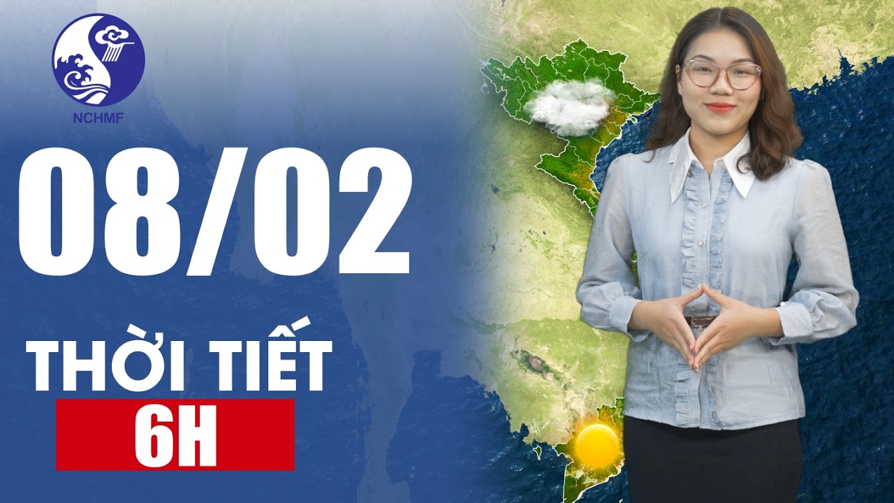 Dự báo khí tượng thủy văn quốc gia |  Dự Báo Thời Tiết 6H Ngày 08/02/2026