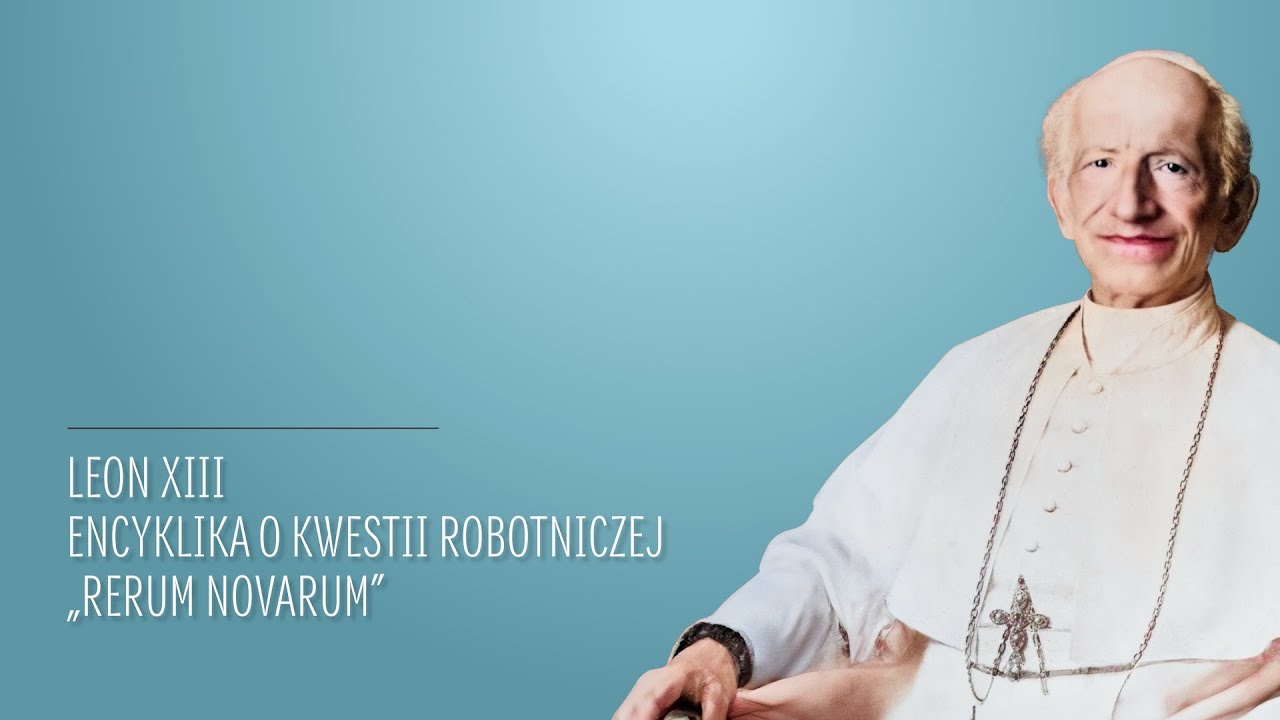 Rerum Novarum | Encyklika o kwestii robotniczej | Leon XIII