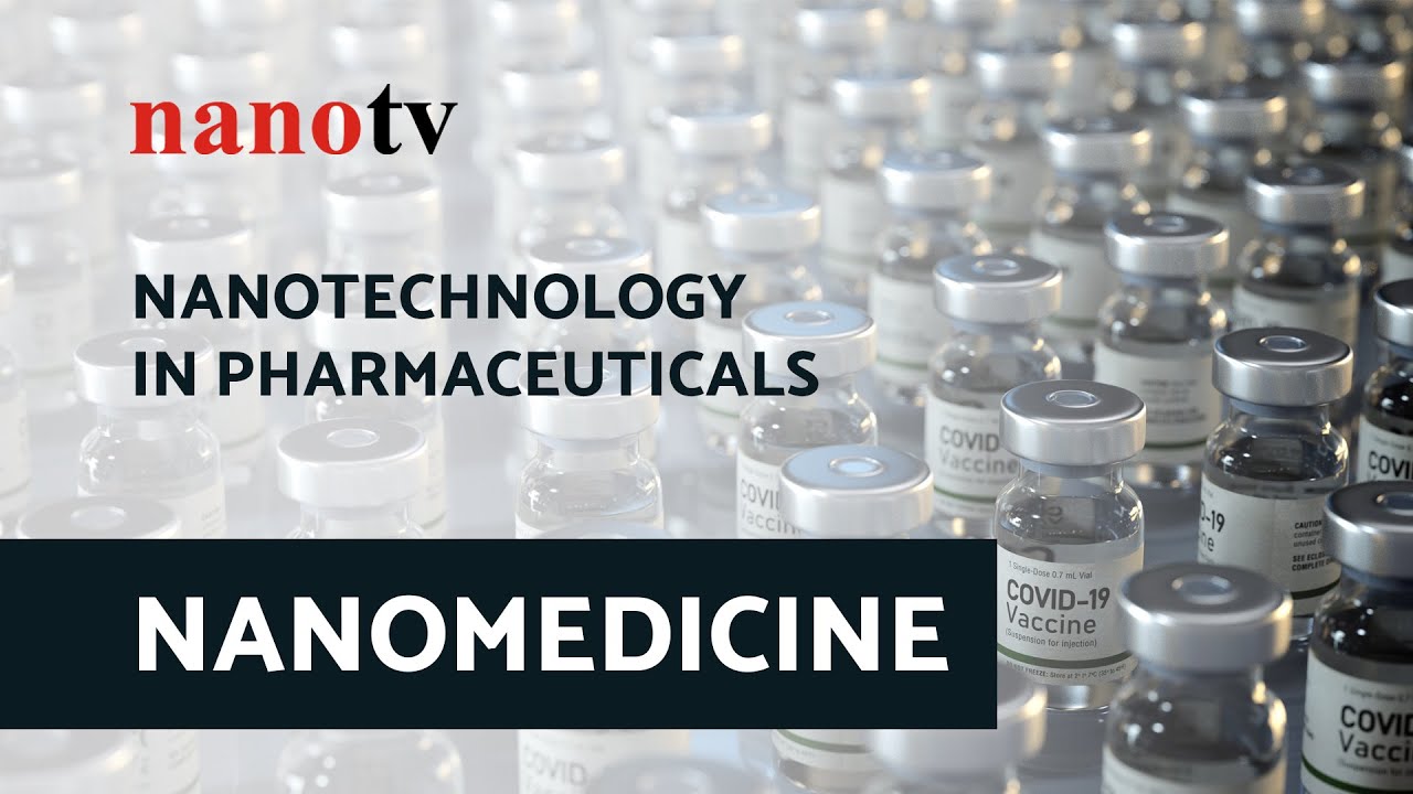 Nanotechnology in Medicine - NANOMEDICINE | Nano Tv