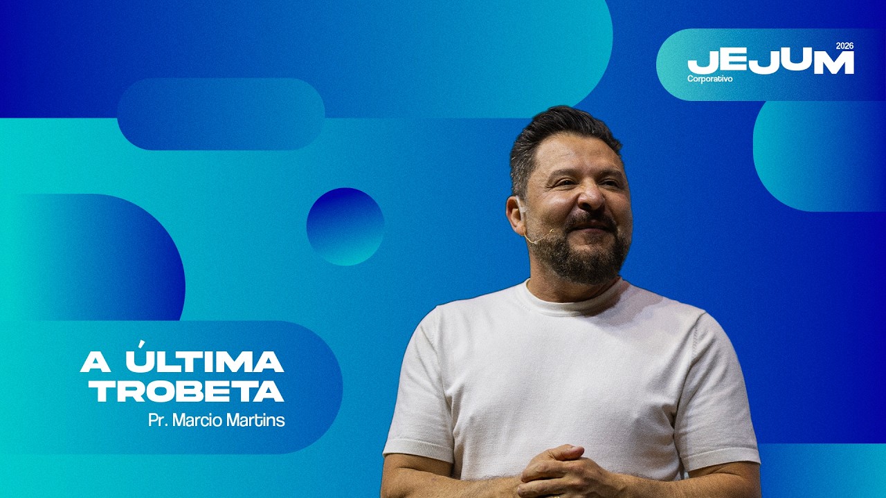 A Última Trombeta | Pr. Marcio Martins