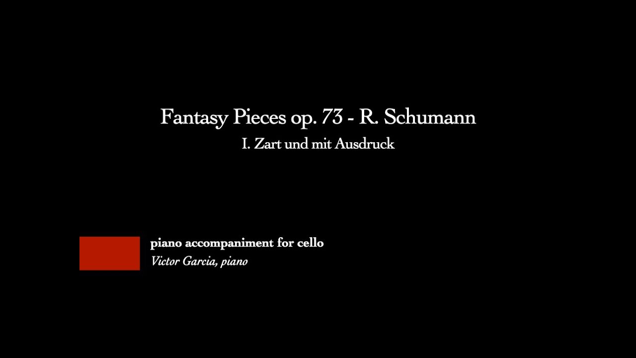 Fantasy Pieces op. 73 - I. Zart und mit Ausdruck - R. Schumann [PIANO ACCOMPANIMENT FOR CELLO]