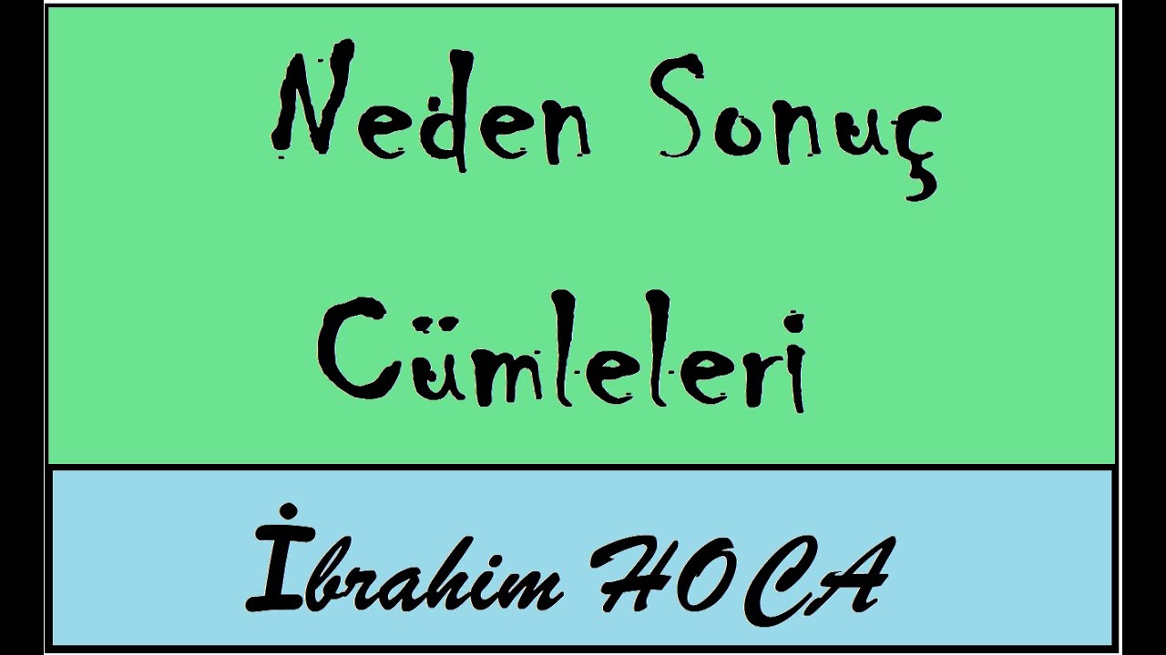 Neden Sonuç Cümleleri (konu anlatımı)