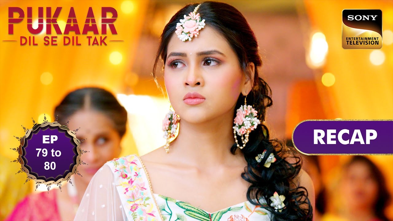 Pukaar - Dil Se Dil Tak - Ep 79 & 80 - RECAP - पुकार - दिल से दिल तक