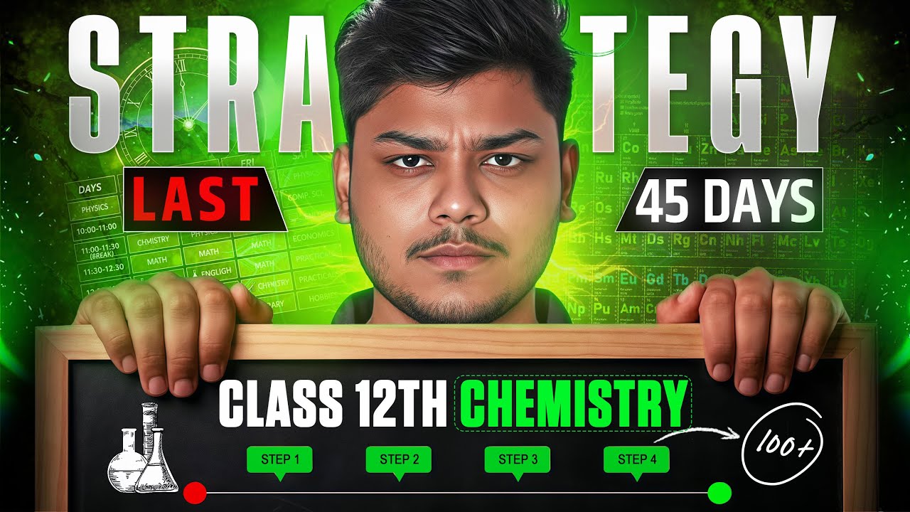 70/70 in Last 45 Days 🔥 Chemistry Class 12 Last 45 Days Detailed Roadmap