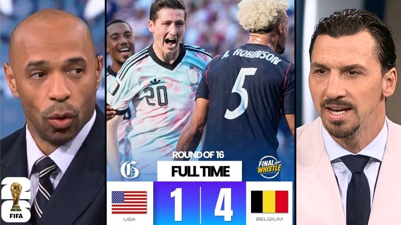 &ldquo;USA&rsquo;S WORLD CUP DREAM IS OVER!&rdquo; - Zlatan & Thierry Henry React to  USA Crushing 1-4 Belgium Defeat