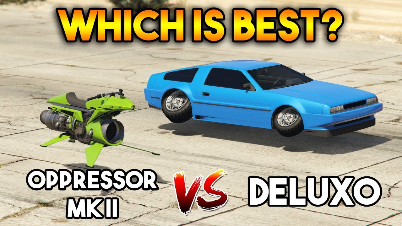 GTA 5 ONLINE : OPPRESSOR MK II VS DELUXO (WHICH IS BEST?)