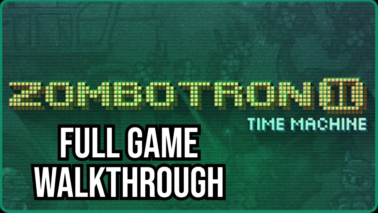 Zombotron 2: Time Machine Full Game Walkthrough No Commentary Gameplay Guide  FlashPoint 13 Infinity