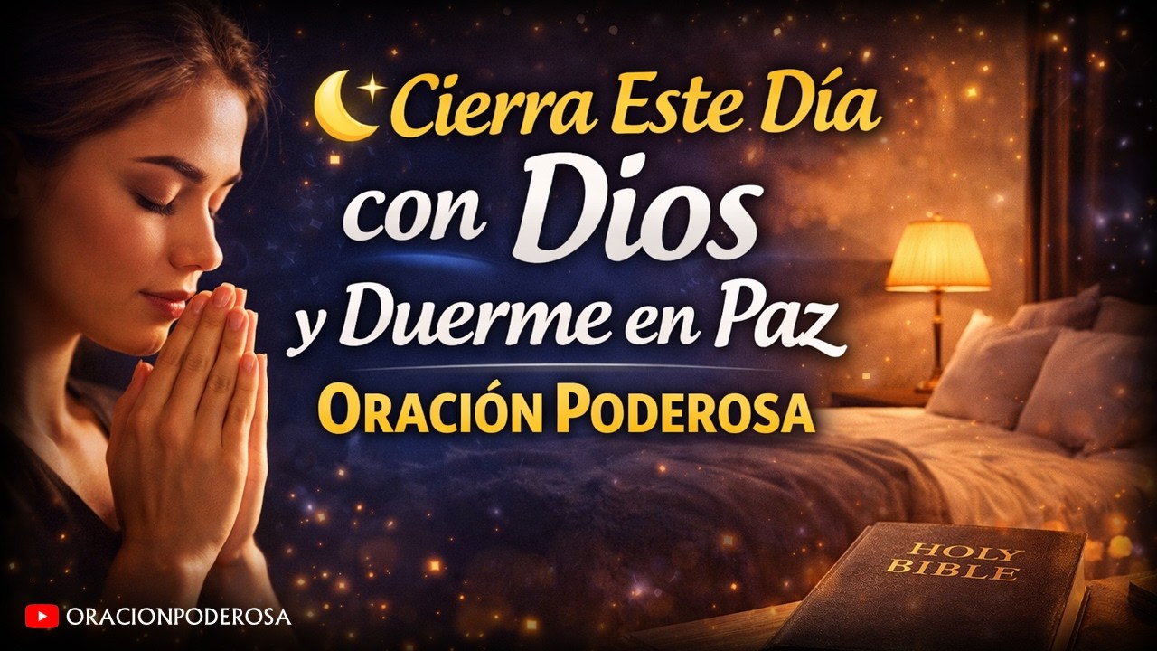 🌙✨ Cierra Este Día con Dios y Duerme en Paz – Oración Poderosa Antes de Dormir 🙏