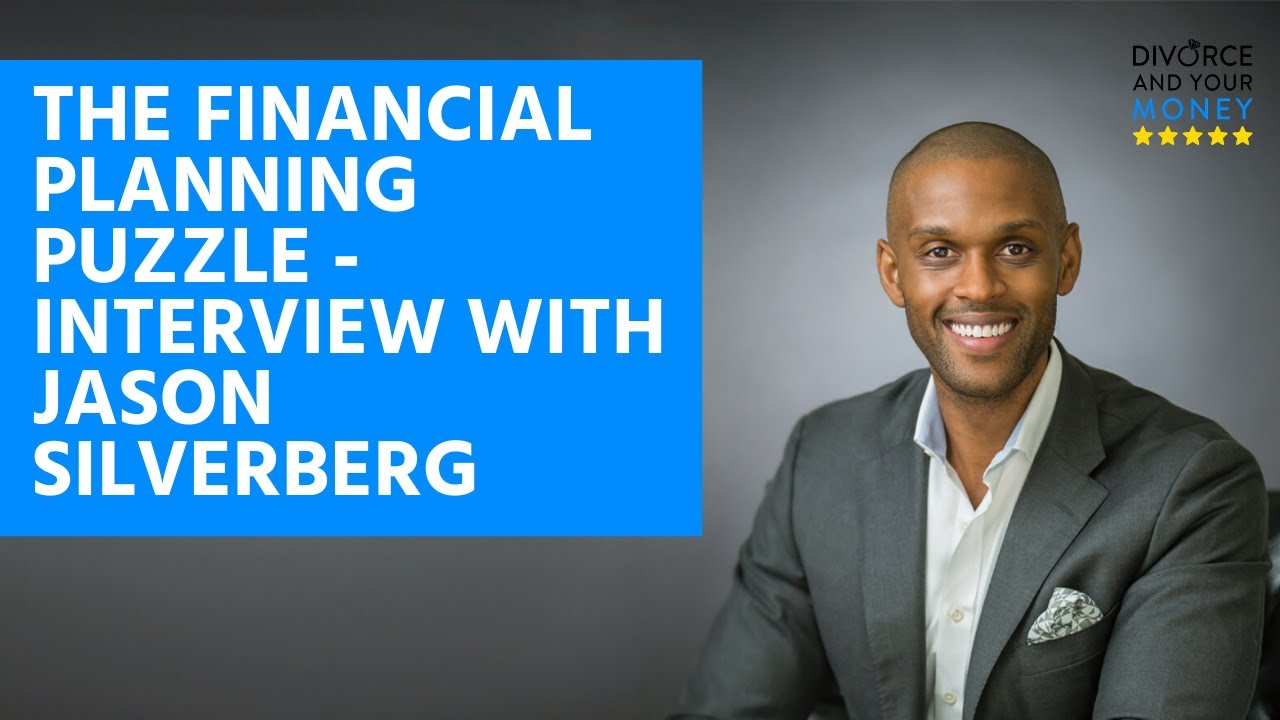 The Financial Planning Puzzle - Interview with Jason Silverberg, Certified Financial Planner