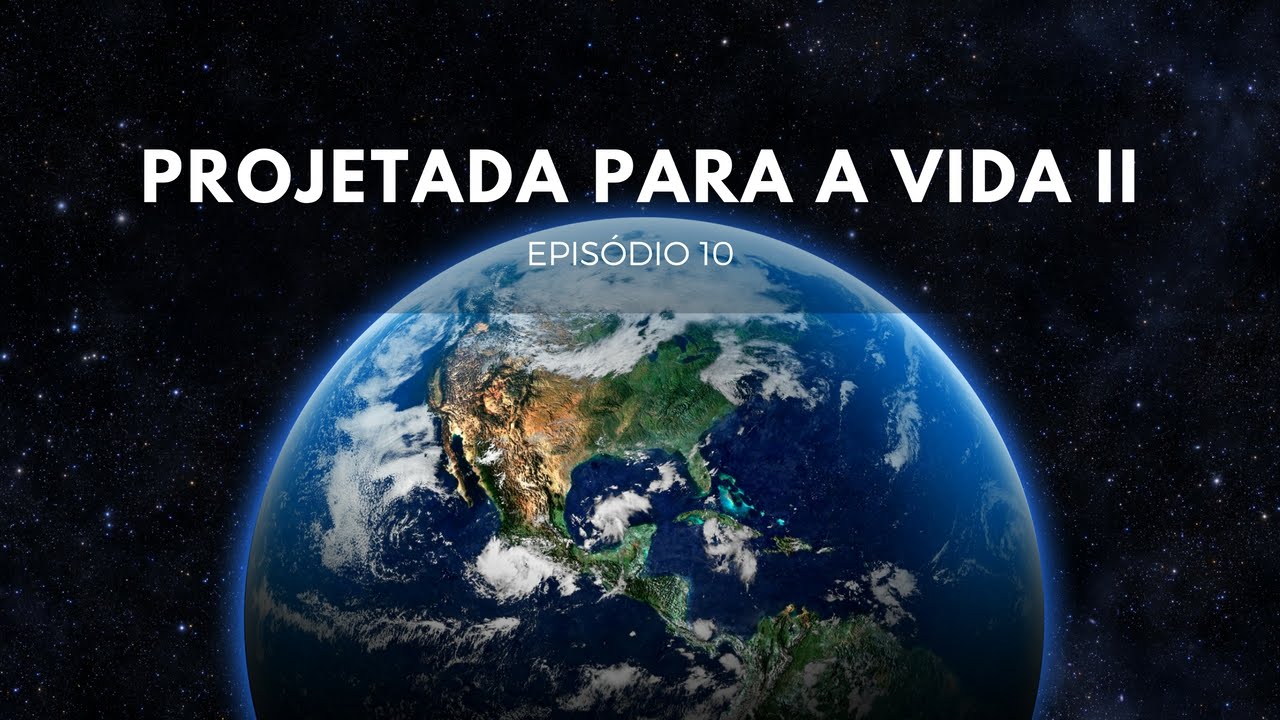Projetada para a vida Parte 2 | Origens #10