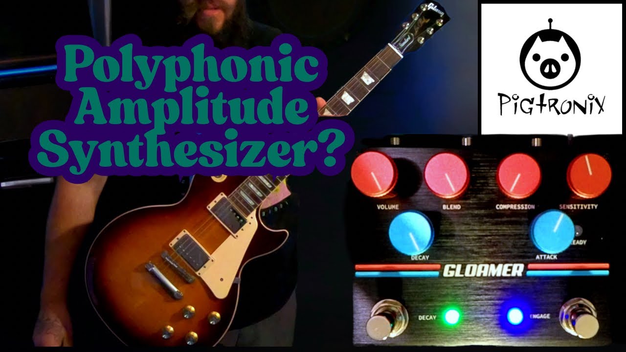 Pigtronix Gloamer Pedal: Autoswell and Decay Mayhem