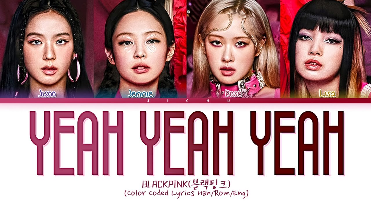 BLACKPINK 'Yeah Yeah Yeah' Lyrics (Color Coded Lyrics)