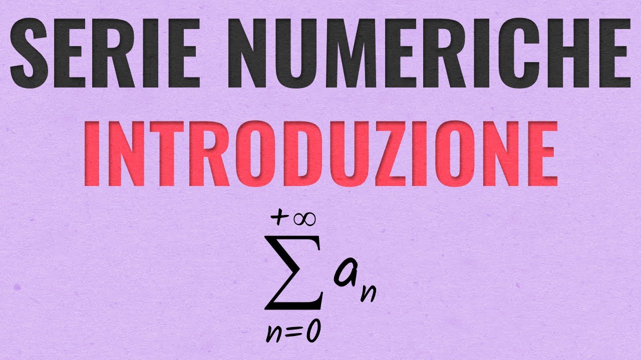 Serie Numeriche | Introduzione e Concetti Fondamentali