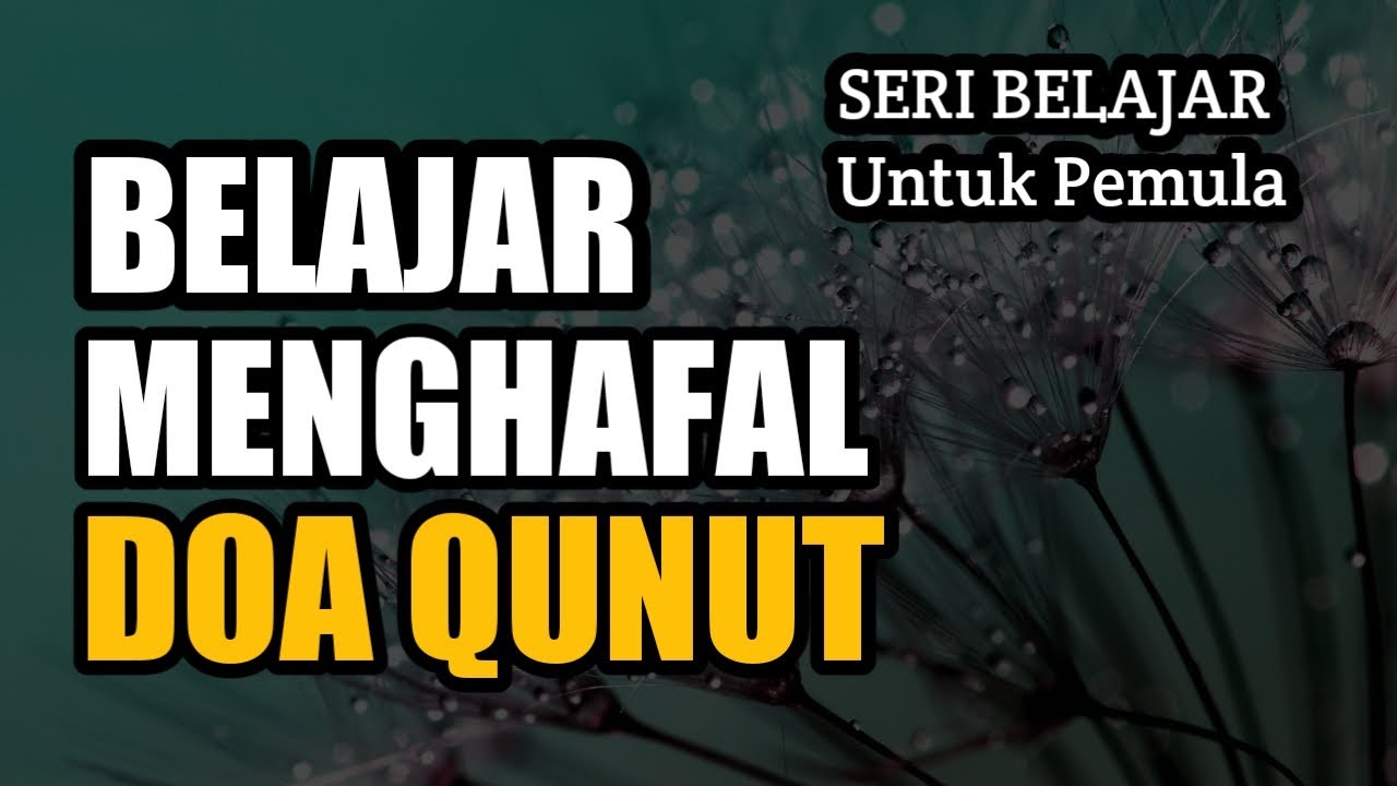 BELAJAR MEMBACA DAN MENGHAFAL DOA QUNUT SUBUH * UNTUK PEMULA