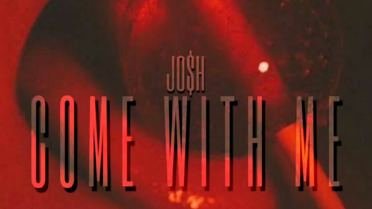 JO$H - COME WITH ME (PROD. CYCLOPE BEATZ)