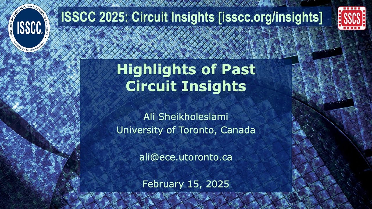 Circuit Insights @ ISSCC2025: Highlights of the Past Circuit Insights - Ali Sheikholeslami