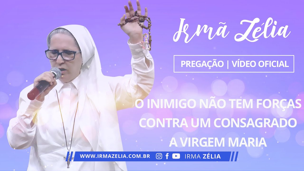 Ir. Zélia - O inimigo não tem forças contra um consagrado a Virgem Maria