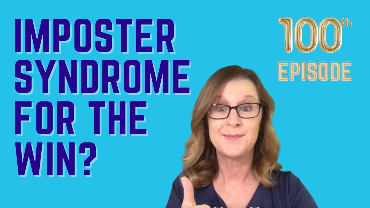 #100 - The Benefits of Imposter Syndrome