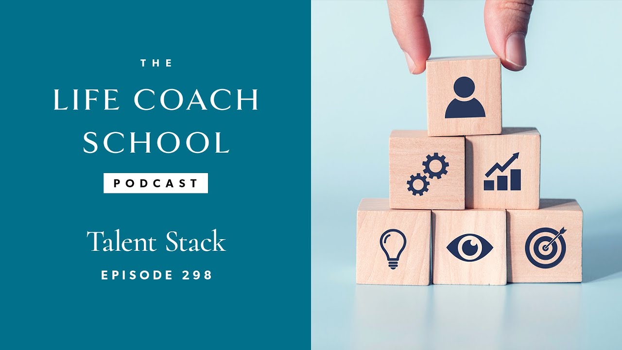 Talent Stack | The Life Coach School Podcast with Brooke Castillo Ep #298