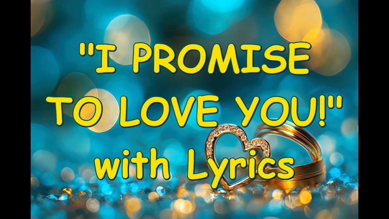 💕I PROMISE TO LOVE YOU💕Lyrics💕Duet💕Beautiful & Romantic Love Song💕Always & Forever💕