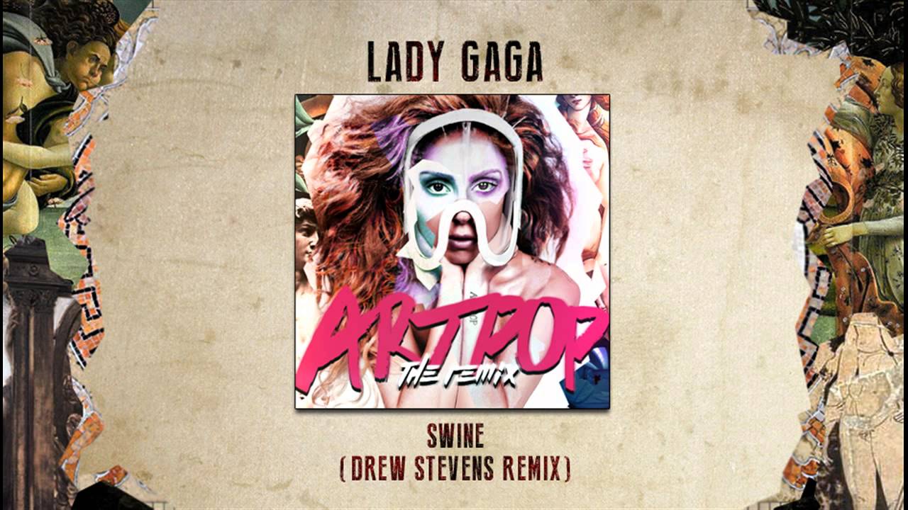 Lady Gaga - Swine (Drew Stevens Remix)