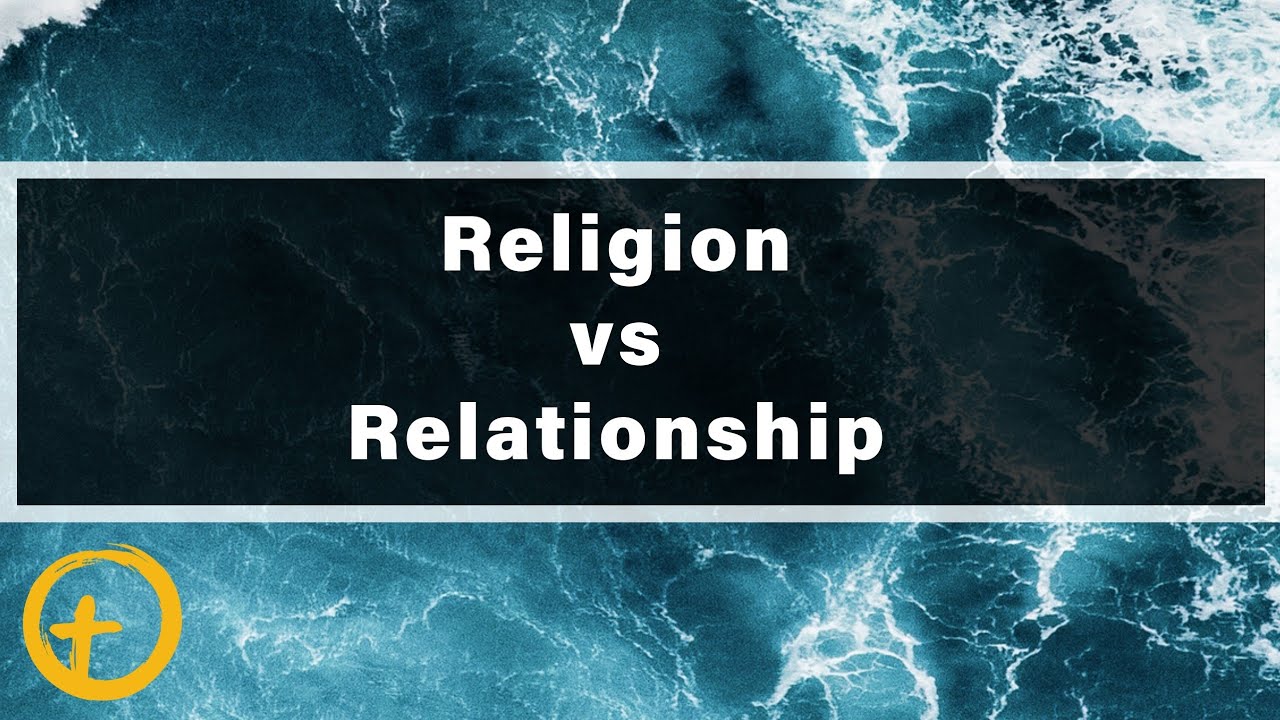 Religion vs Relationship | Friendship Pasadena Church