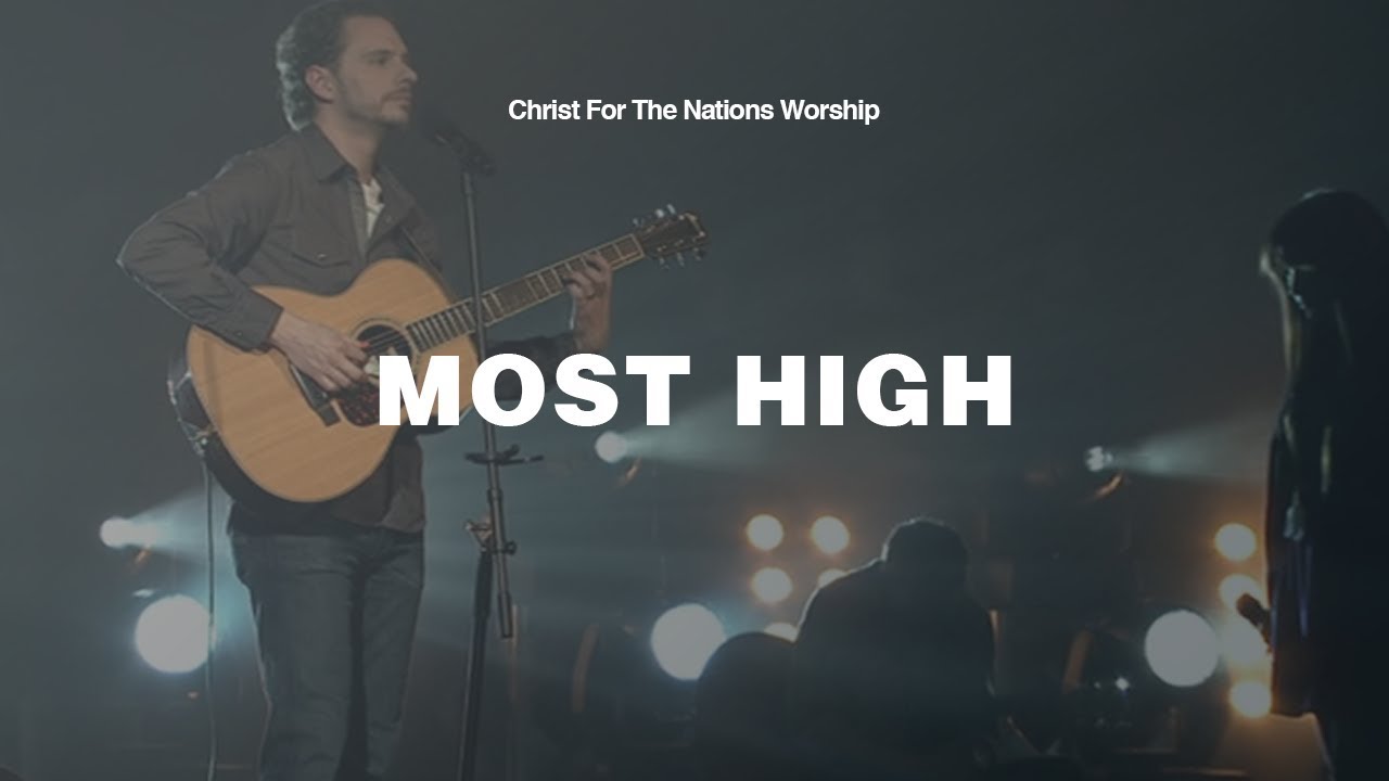Most High - Gabriel Allred & Christ For The Nations Worship