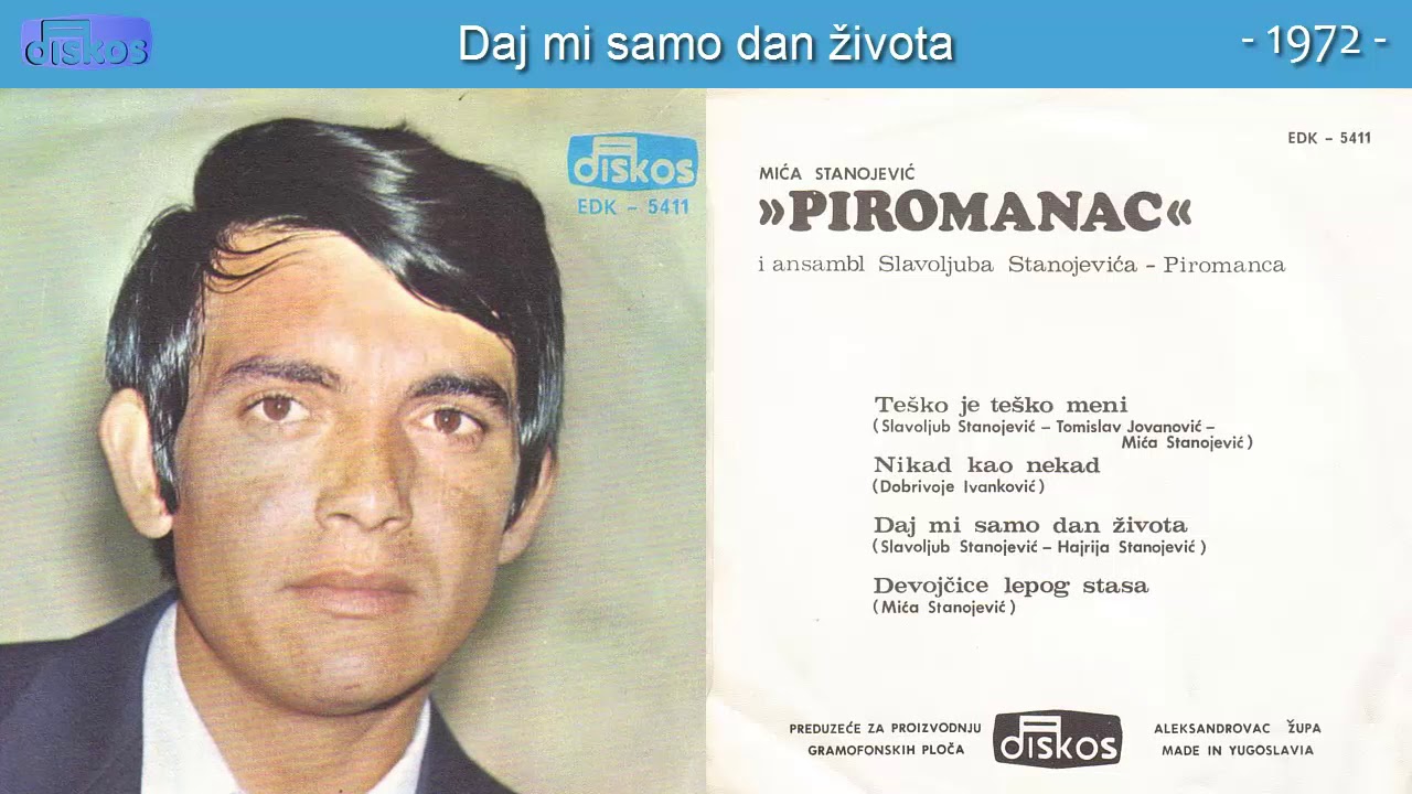 Mica Stanojevic Piromanac - Daj mi samo dan zivota - (Audio 1972)