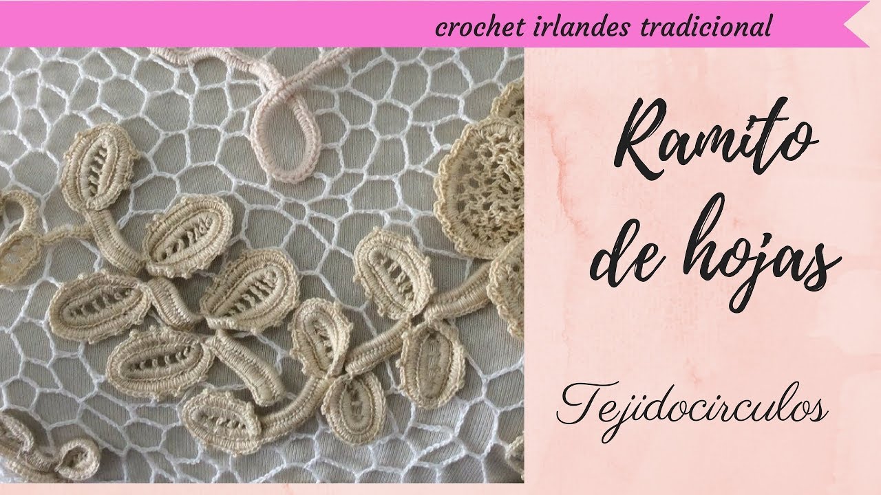 Tutorial crochet irlandés: ramito de hojas paso a paso. Tejidocirculos