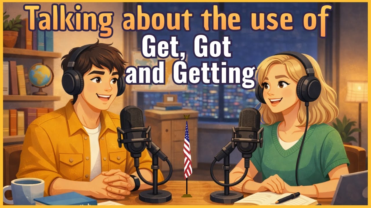 How to use Got, Getting, Get in English | Easy English conversation practice