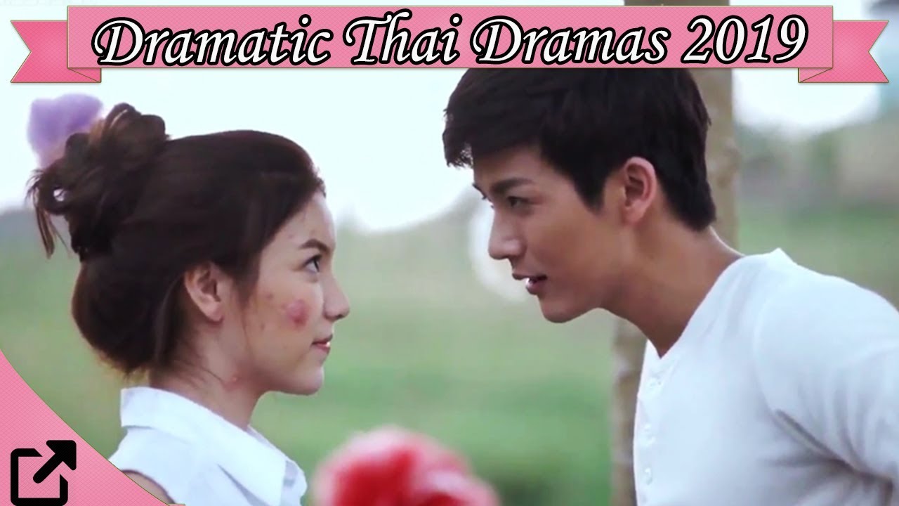 Top 25 Dramatic Thai Dramas 2019