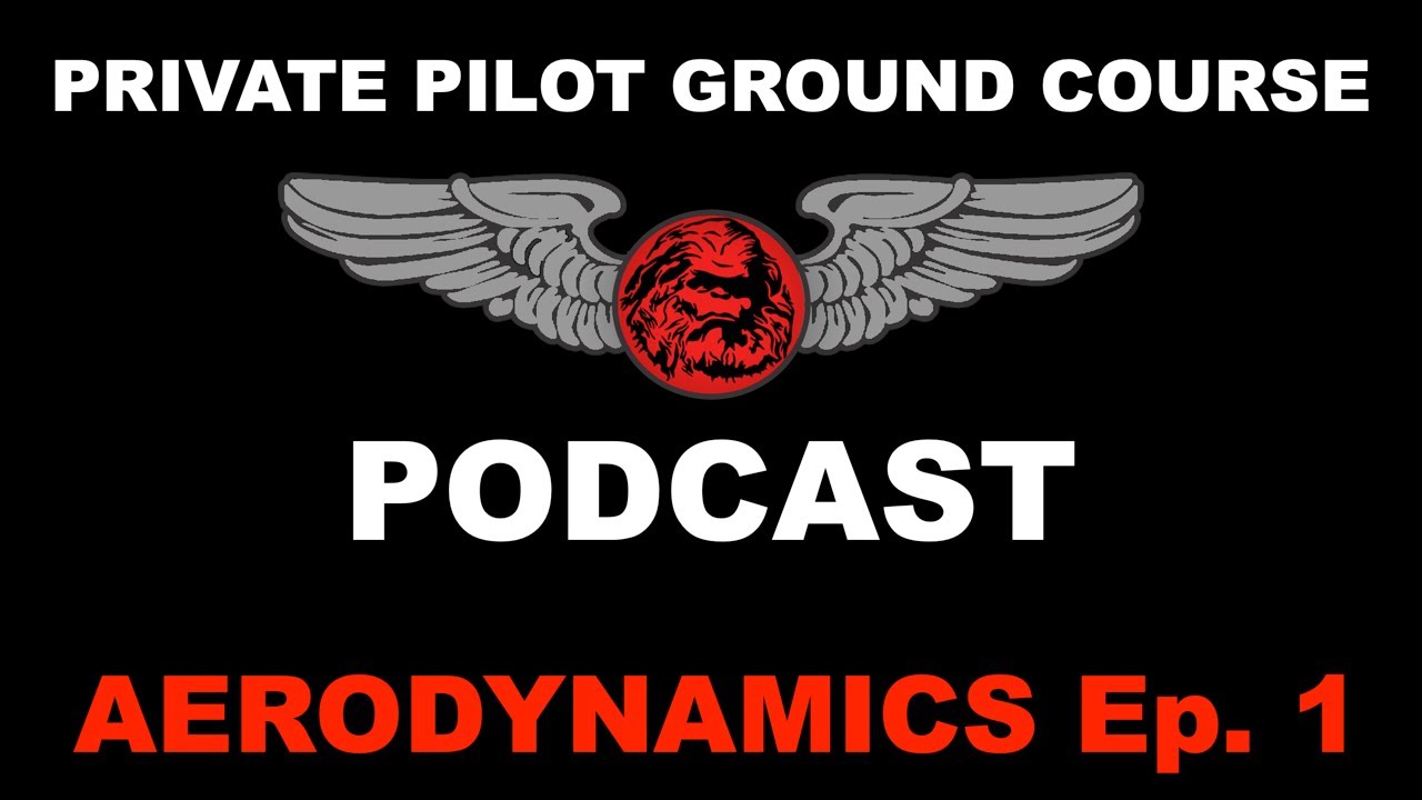 Aerodynamics Podcast EPISODE 1 | Private Pilot Ground Course