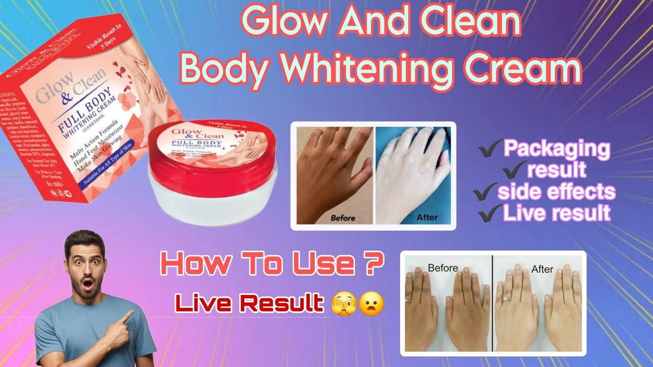 Glow and clean full Body whitening cream live result | Glow and clean Body cream