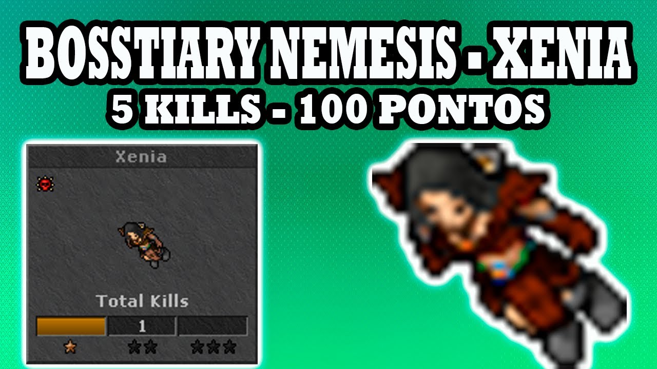 Tibia - Bosstiary Nemesis Xenia, 5 kills 100 pontos