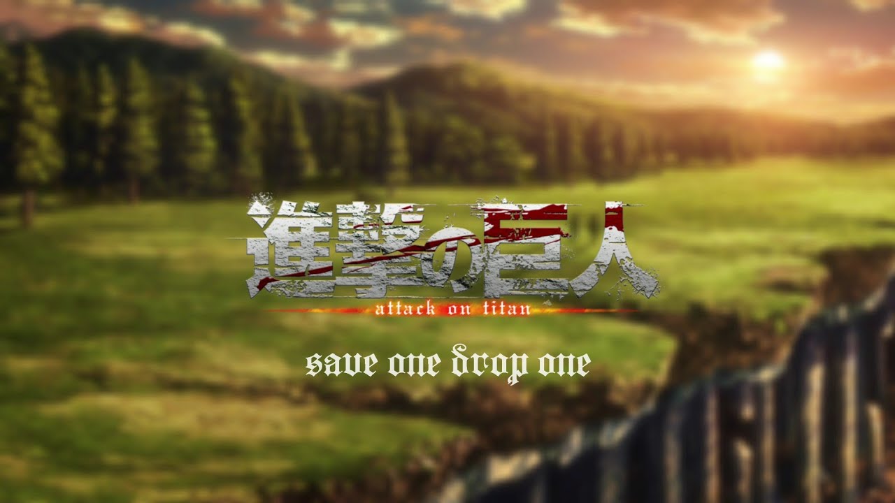 Save One Drop One | ATTACK ON TITAN
