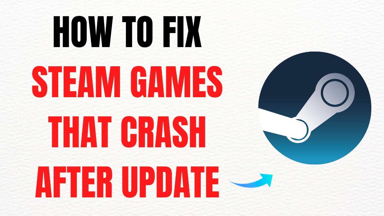How to Fix Steam Games That Crash After Update &ndash; Full Guide