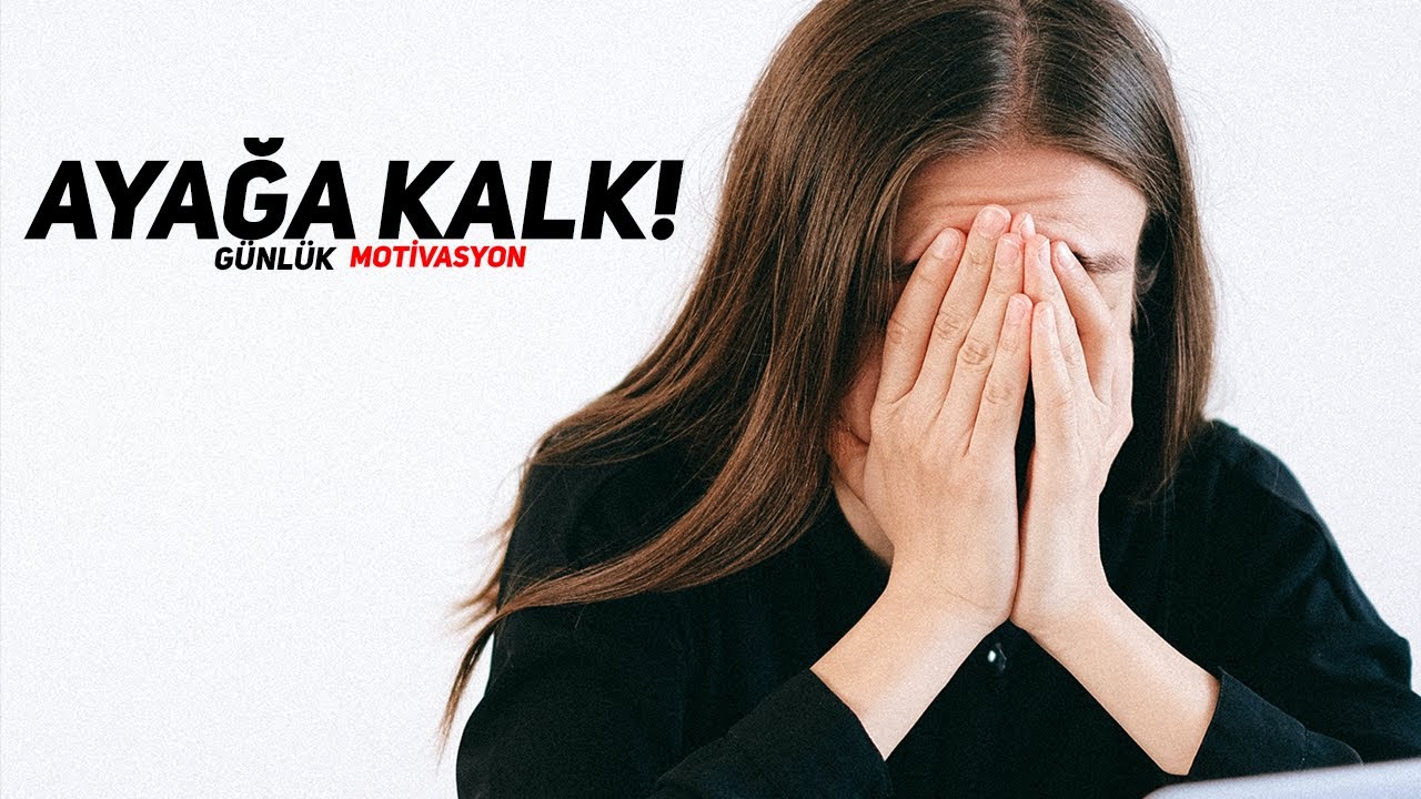 AYAĞA KALK! - H&uuml;z&uuml;nl&uuml; Motivasyon Videosu