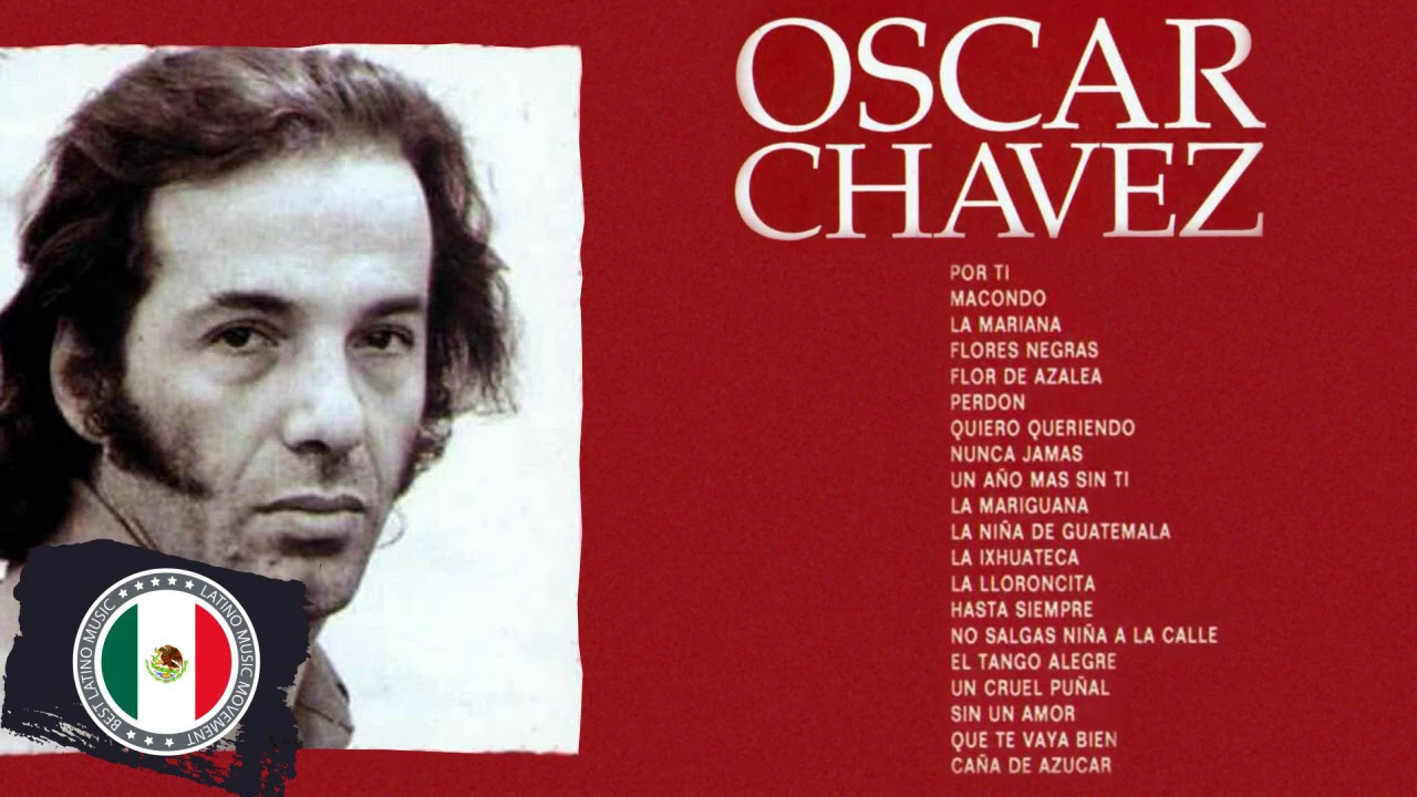Oscar Chavez Sus Mejores Exitos Romanticas - Oscar Chavez Todos Sus 40 Grandes Exitos Inmortales