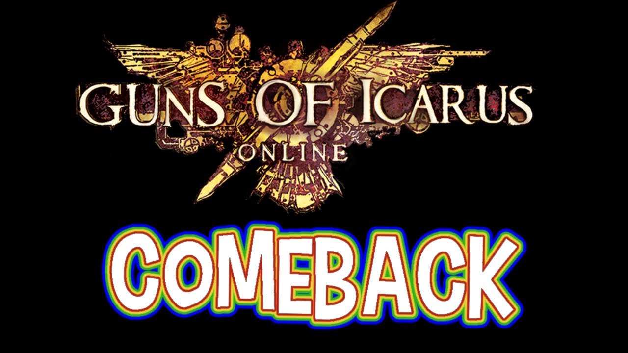 Guns Of Icarus - Comeback