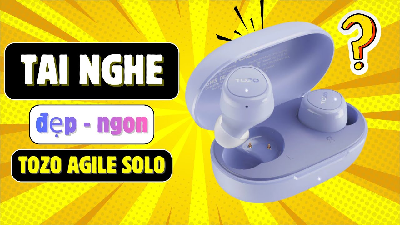 Tai Nghe Ngon Cho Anh Em Đây TOZO Agile Solo