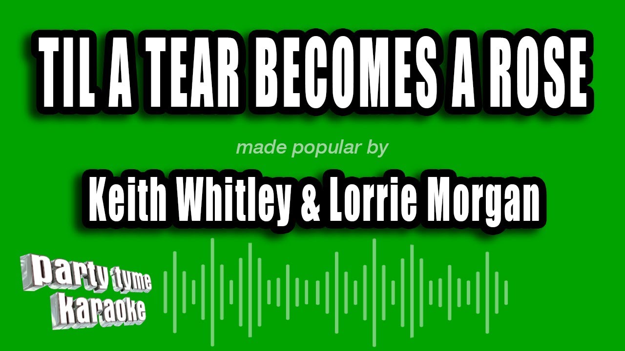 Keith Whitley & Lorrie Morgan - Til A Tear Becomes A Rose (Karaoke Version)